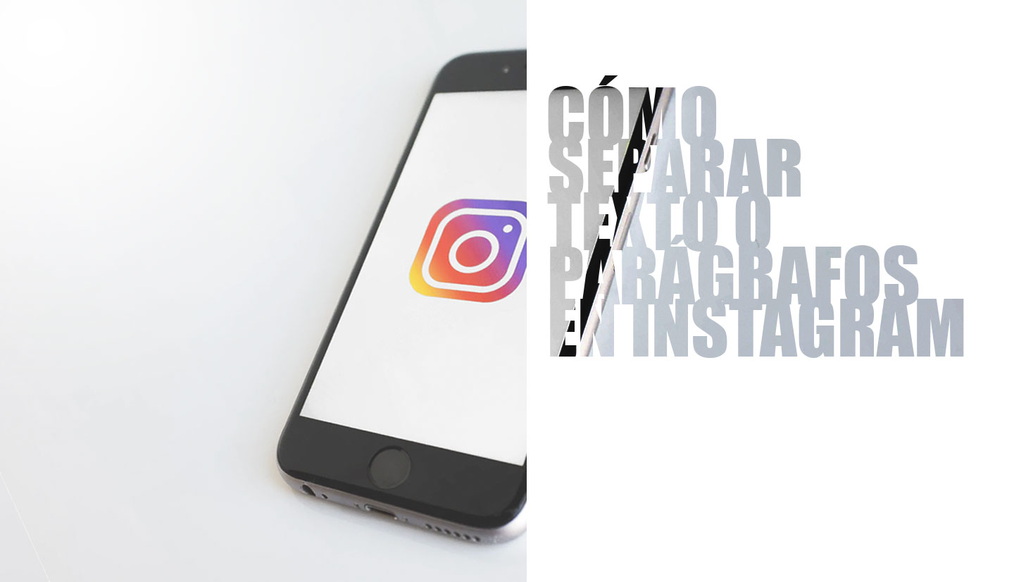 ¿Cómo separar texto o parágrafos en Instagram?
